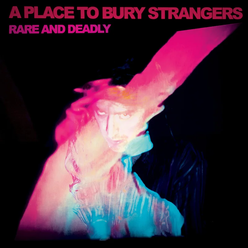 A PLACE TO BURY STRANGERS - Rare And Deadly - CD [APR 3]