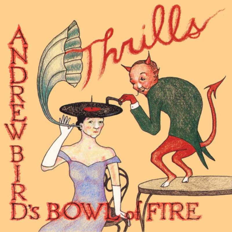 Andrew Bird's Bowl of Fire - Thrills - LP