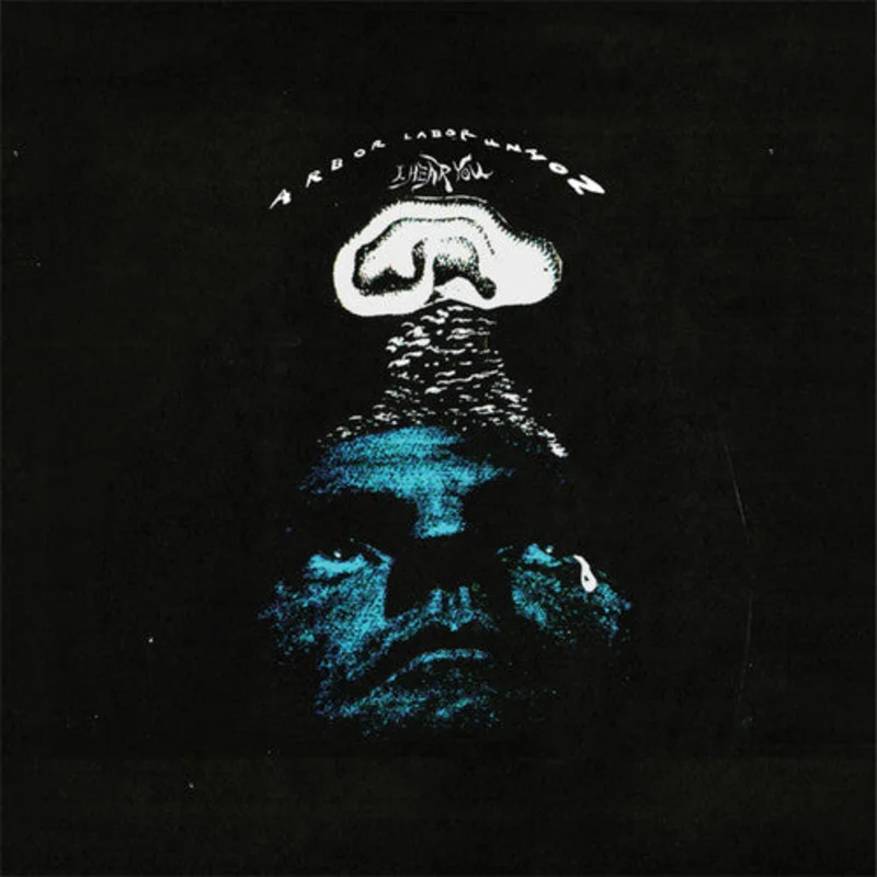 Arbor Labor Union - I Hear You - LP