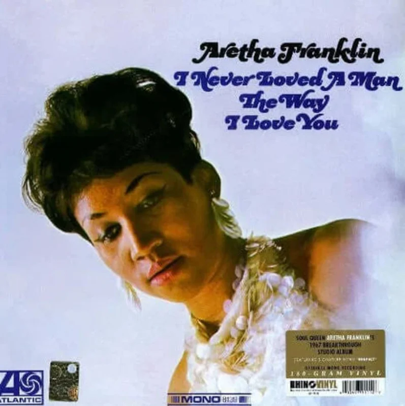 Aretha Franklin  I Never Loved A Man The Way I Love You (Rhino Atlantic) (180g Vinyl LP)