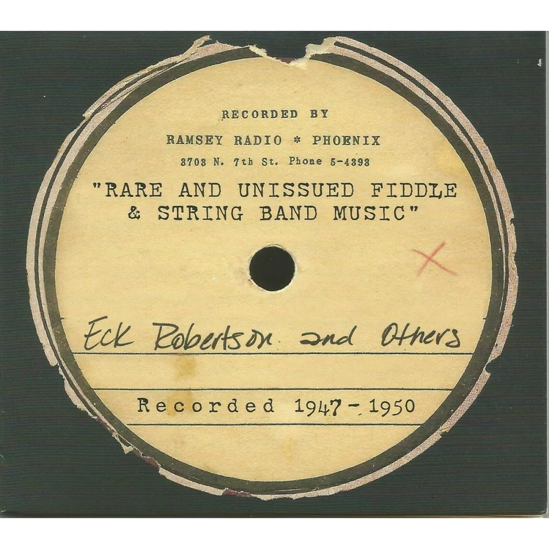 Arizona CD "Rare And Unissued Fiddle & String Band Music" '47-'50 Eck Robertson