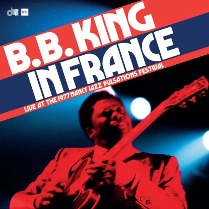 B.B. King - B.B. King In France: Live At The 1977 Nancy Jazz Pulsations Festival [BFRSD2024]