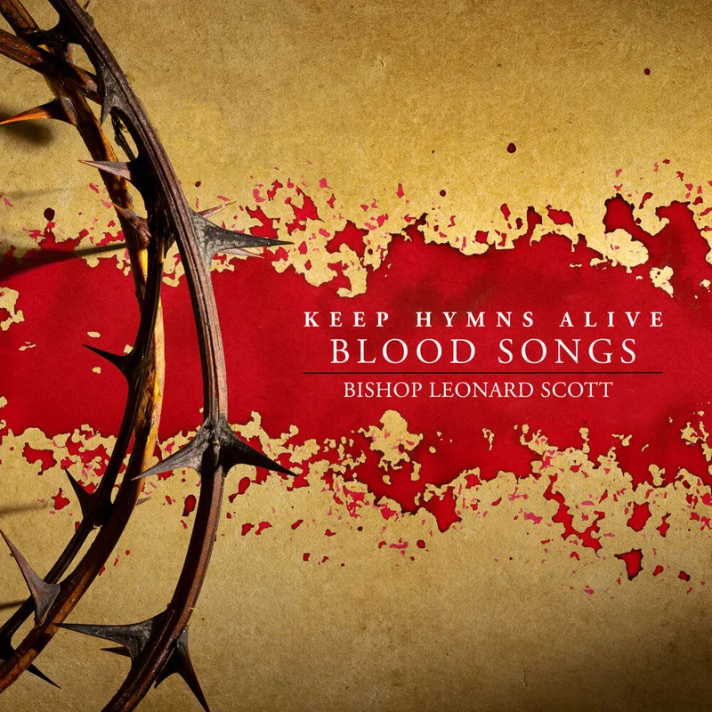 Bishop Scott  Leonard - Keep Hymns Alive Blood Songs [CD]