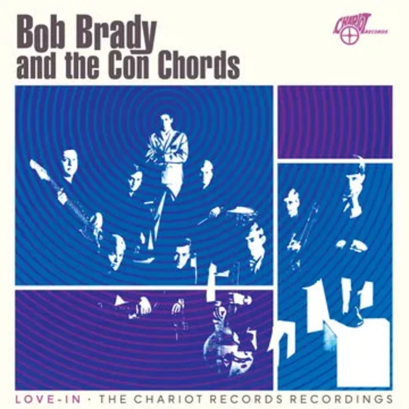 Bob Brady & The Con Chords - Love-In: The Chariot Records Recordings [RSD2026]
