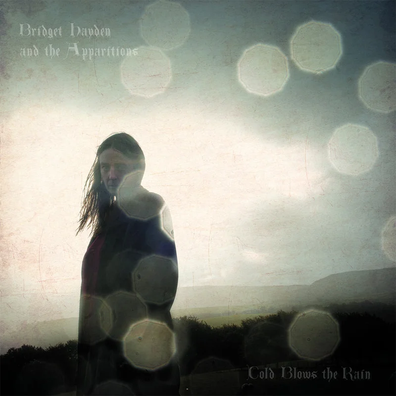 BRIDGET HAYDEN AND THE APPARITIONS - Cold Blows The Rain - CD [JAN 10]