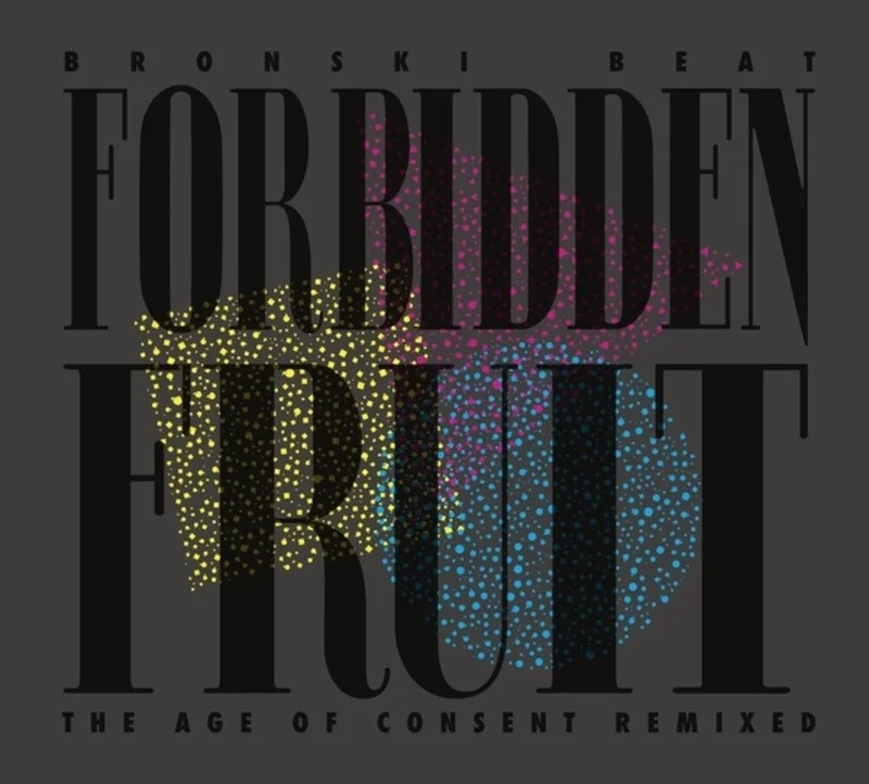 Bronski Beat - Forbidden Fruit (Age Of Consent Remixed) [LP]