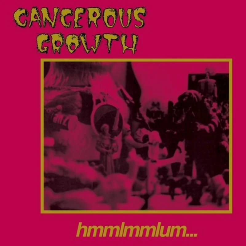 Cancerous Growth - Hmmlmmlum - LP