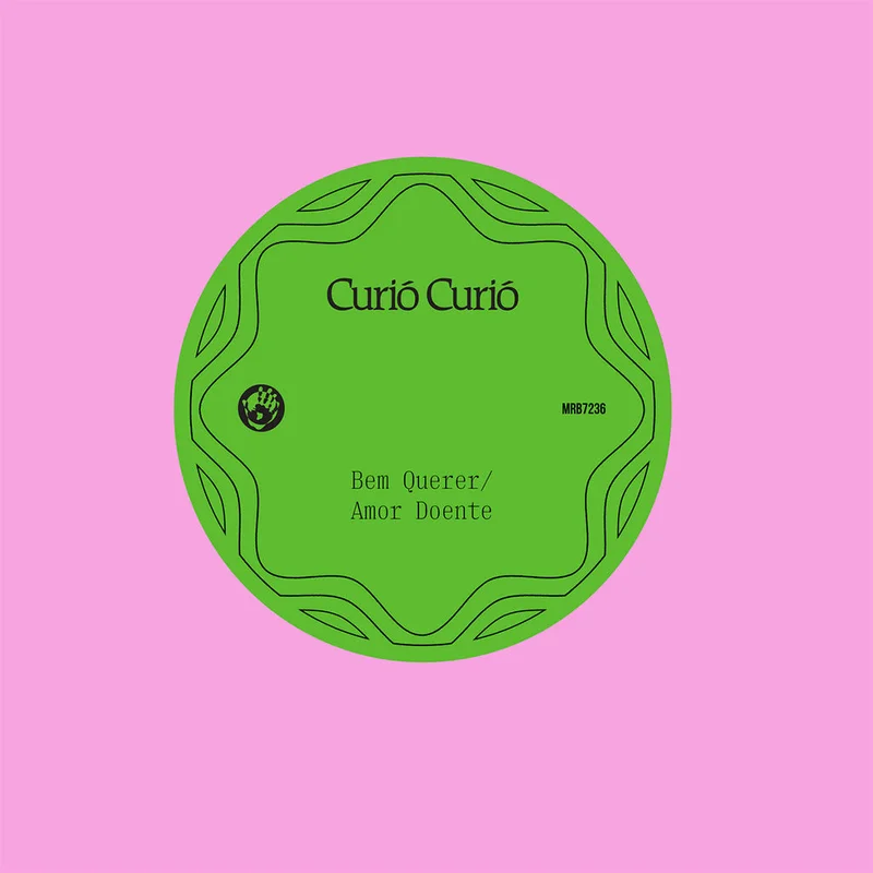 CURI CURI - Bem Querer / Amor Doente - 7'' - Vinyl [APR 3]