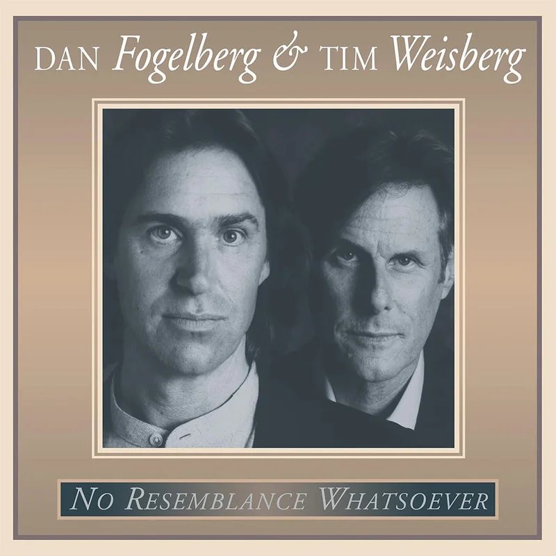 DAN FOGELBERG & TIM WEISBERG - No Resemblance Whatsoever (30th Anniversary Reissue)