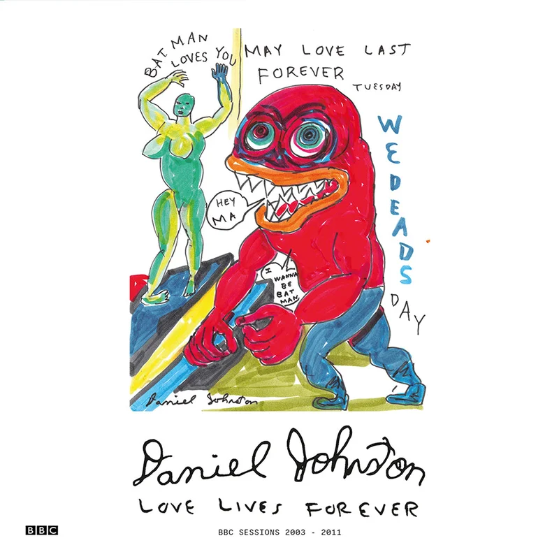DANIEL JOHNSTON - Love Lives Forever (BBC Sessions 2003-2011) [Repress] - CD [JUL 4]