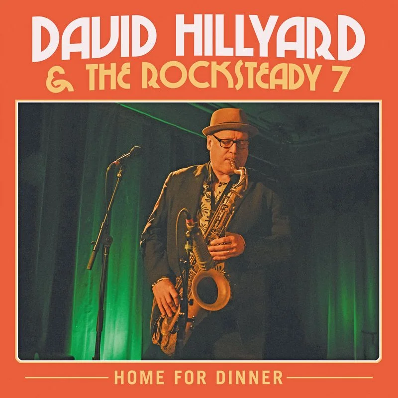 DAVID HILLYARD & THE ROCKSTEADY SEVEN - Home For Dinner - CD [FEB 20]