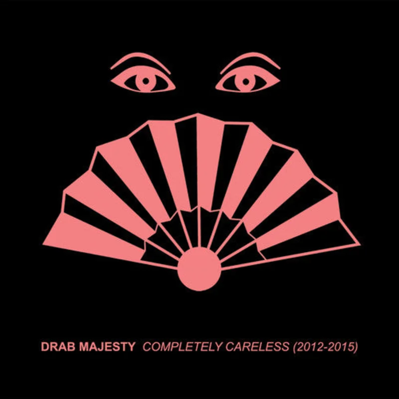Drab Majesty - Completely Careless (2012-15) [CD]