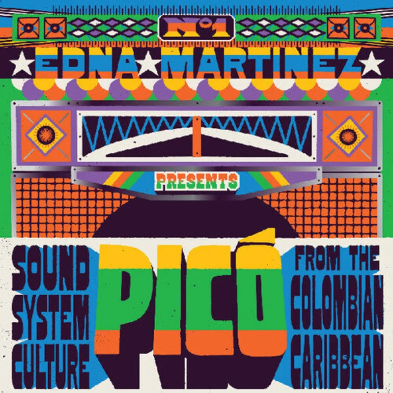 Edna Martinez Presents Pico: Sound System Culture From The Colombian Caribbean (Various Artists)