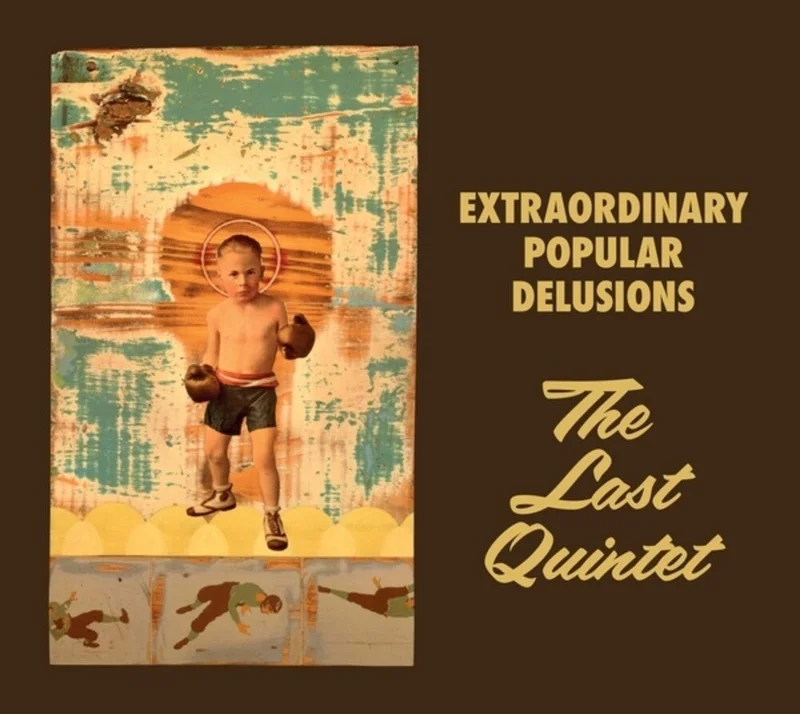 Extraordinary Popular Delusions - Last Quintet [CD]