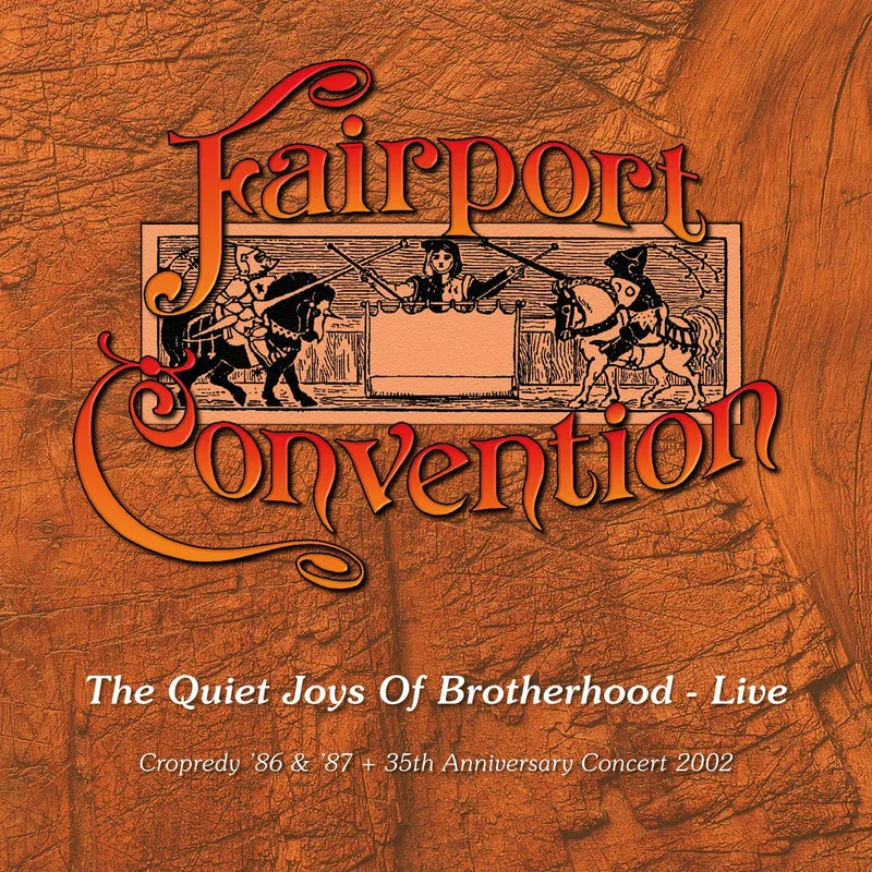 FAIRPORT CONVENTION - The Quiet Joys Of Brotherhood - Live (Cropredy '86 & '87 + 35th Anniversary Concert 2002) - 4CD Box Set [MAR 27]