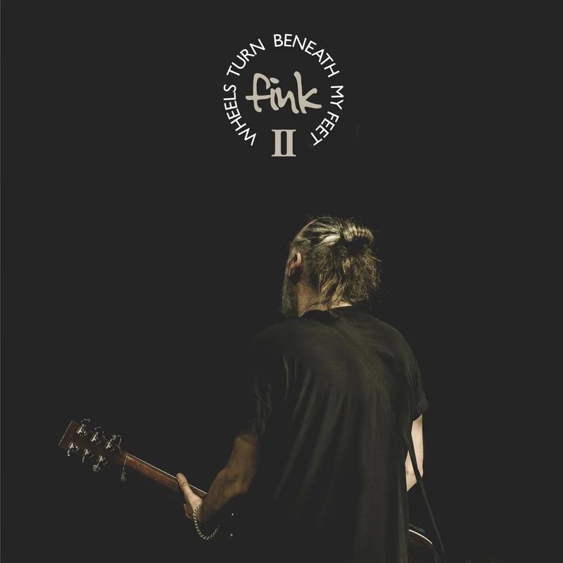 FINK- Wheels Turn Beneath My Feet II - 2LP - Deluxe Gatefold Vinyl