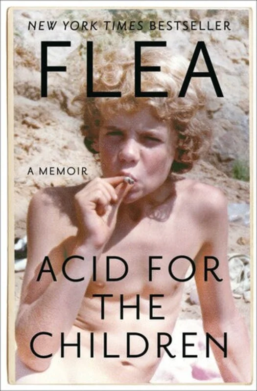 Flea - Acid for the Children: A Memoir