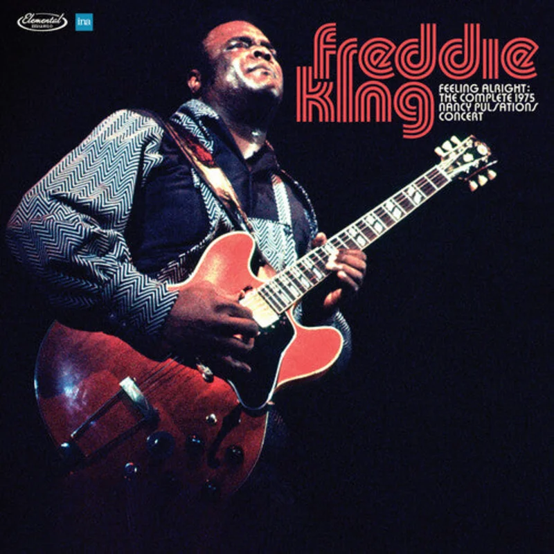 Freddie King - Feelin' Alright: The Complete 1975 Nancy Pulsations Concert [RSD2026]