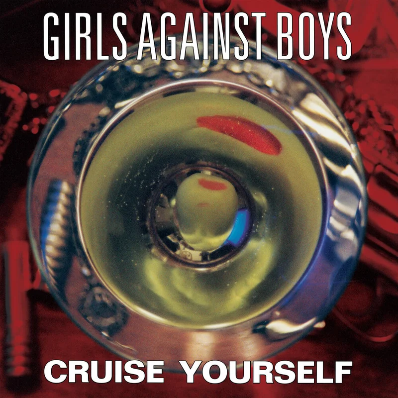 Girls Against Boys - Cruise Yourself [Remastered]