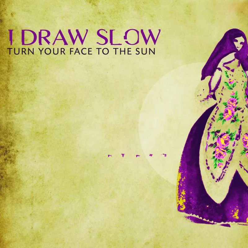 I DRAW SLOW - Turn Your Face To The Sun - CD