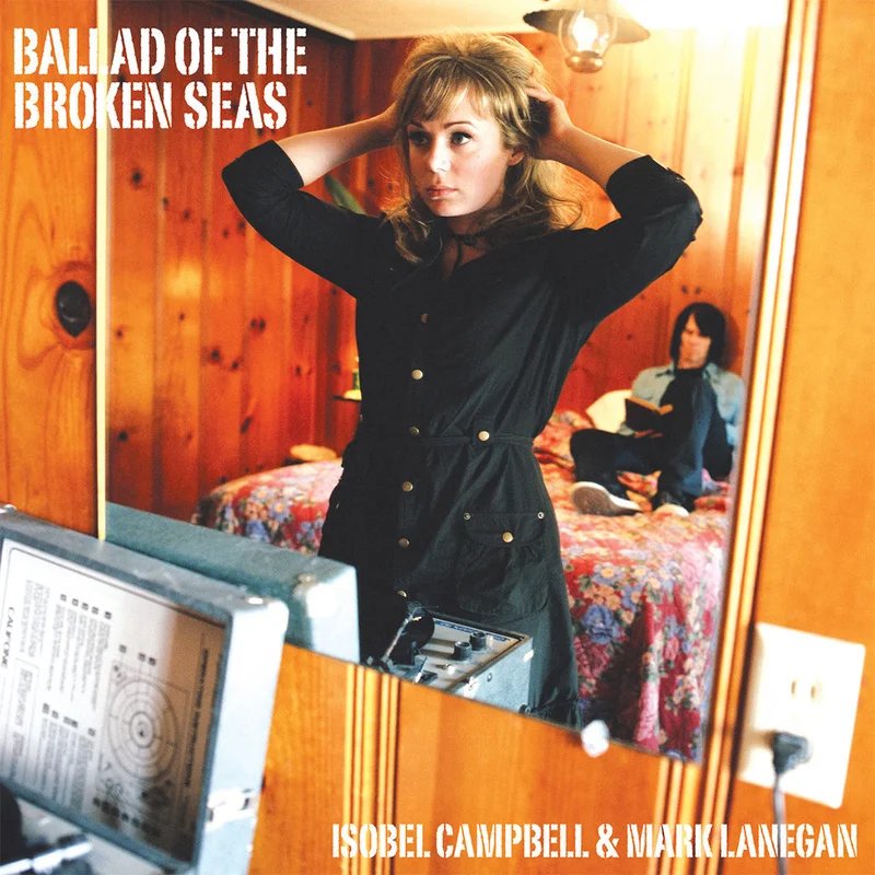 ISOBEL CAMPBELL & MARK LANEGAN - Ballad Of The Broken Seas (Reissue) - LP - Vinyl [NOV 22]