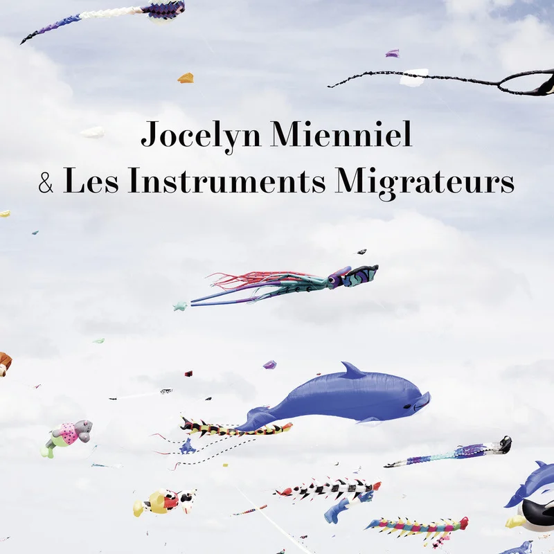 Jocelyn Mienniel - Les Instruments Migrateurs [CD]