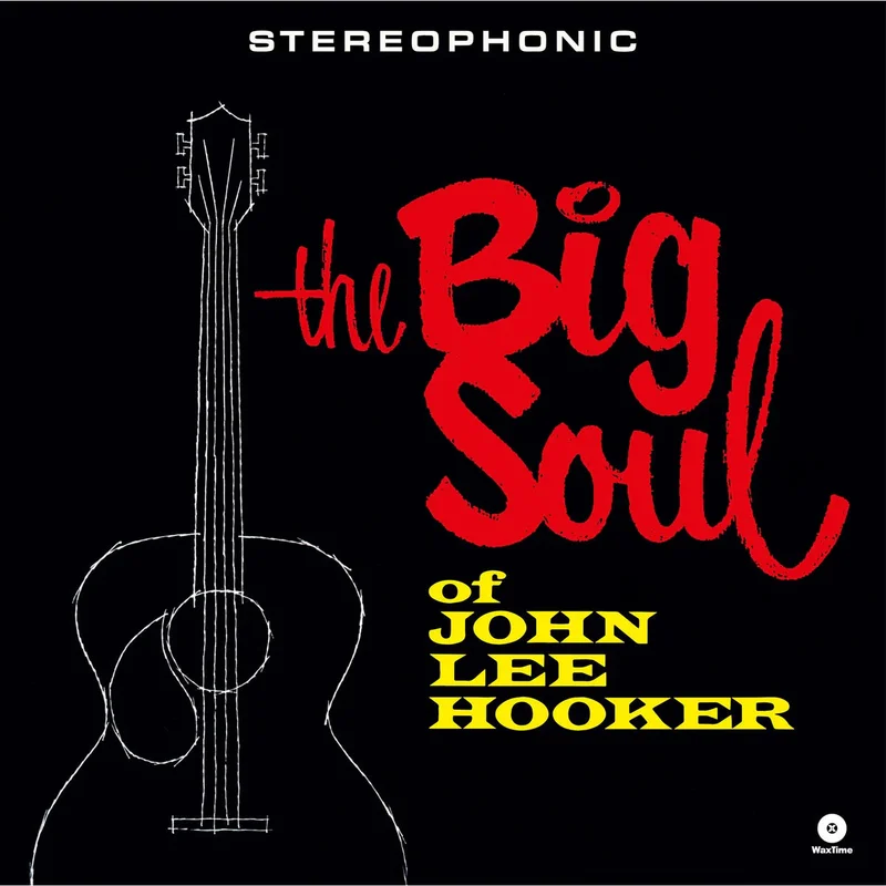 JOHN LEE HOOKER - The Big Soul Of John Lee Hooker (Waxtime Reissue w/ 4 bonus tracks) - LP - 180g Vinyl [MAR 20]