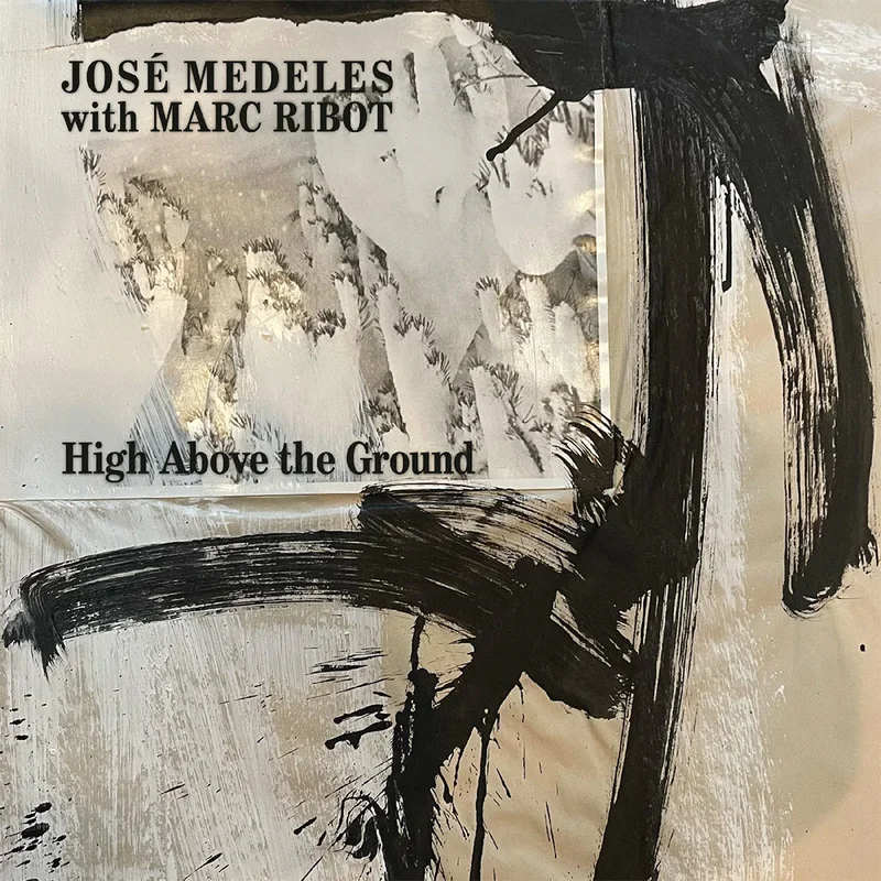 JOS MEDELES WITH MARC RIBOT - High Above The Ground - LP - Black & White Splatter Vinyl