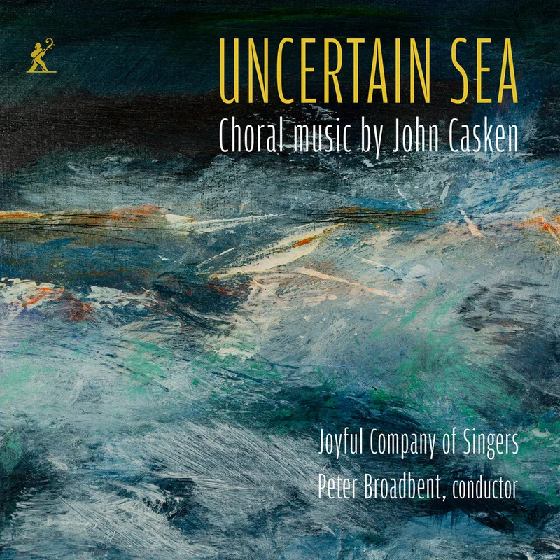Joyful Company Of Singers - Uncertain Sea - Choral Music By John Casken [CD]