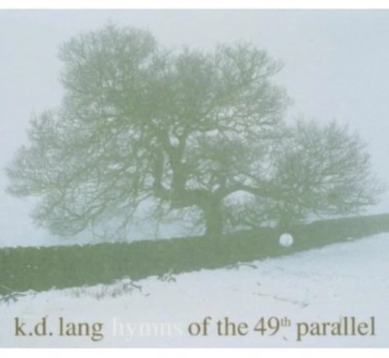 k.d. lang - Hymns of the 49th Parallel [CD]
