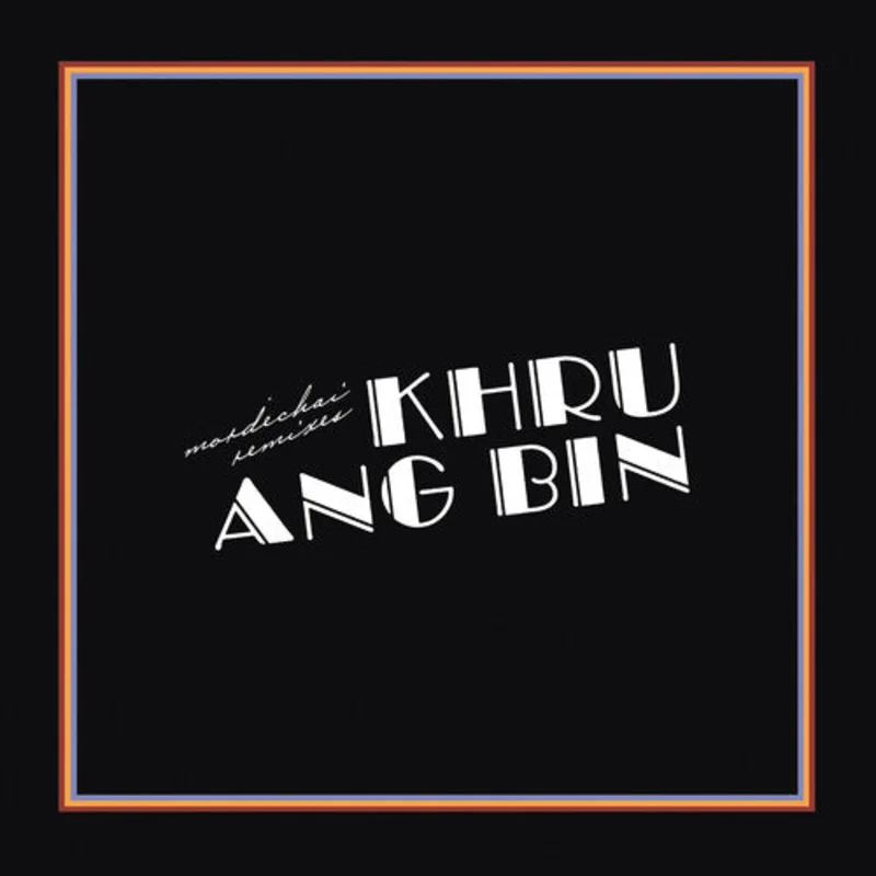 Khruangbin - Mordechai Remixes - LP