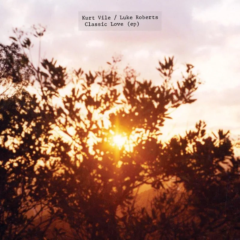 KURT VILE & LUKE ROBERTS - Classic Love - 12'' EP - Vinyl