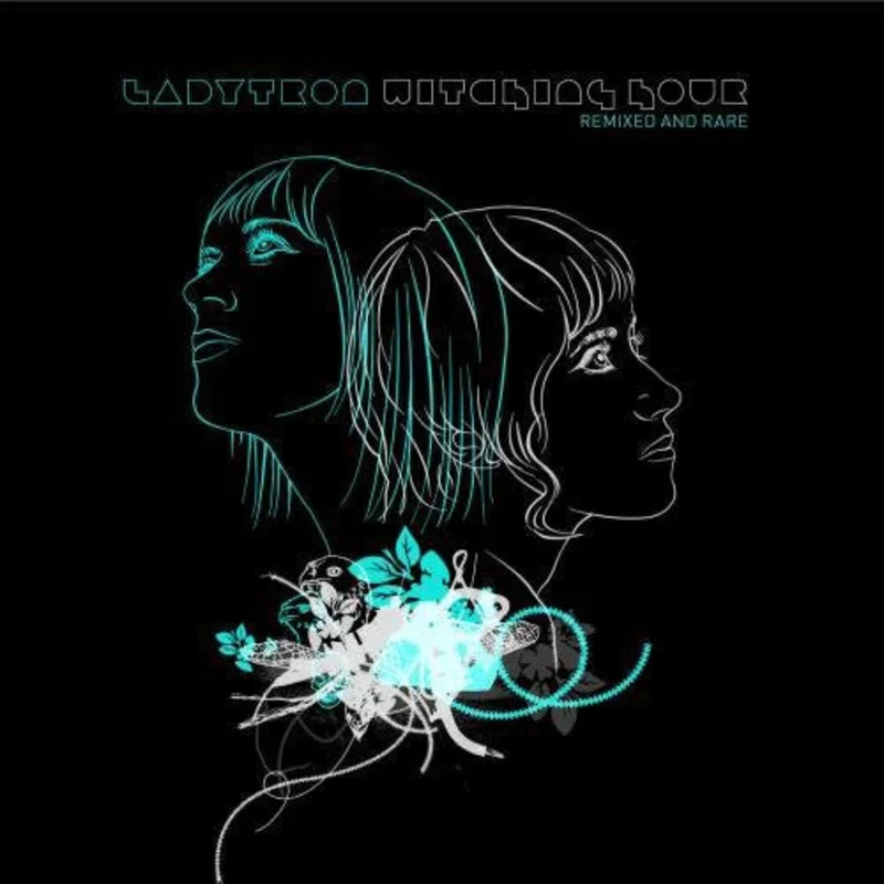 Ladytron - Witching Hour: Remixed & Rare [CD]