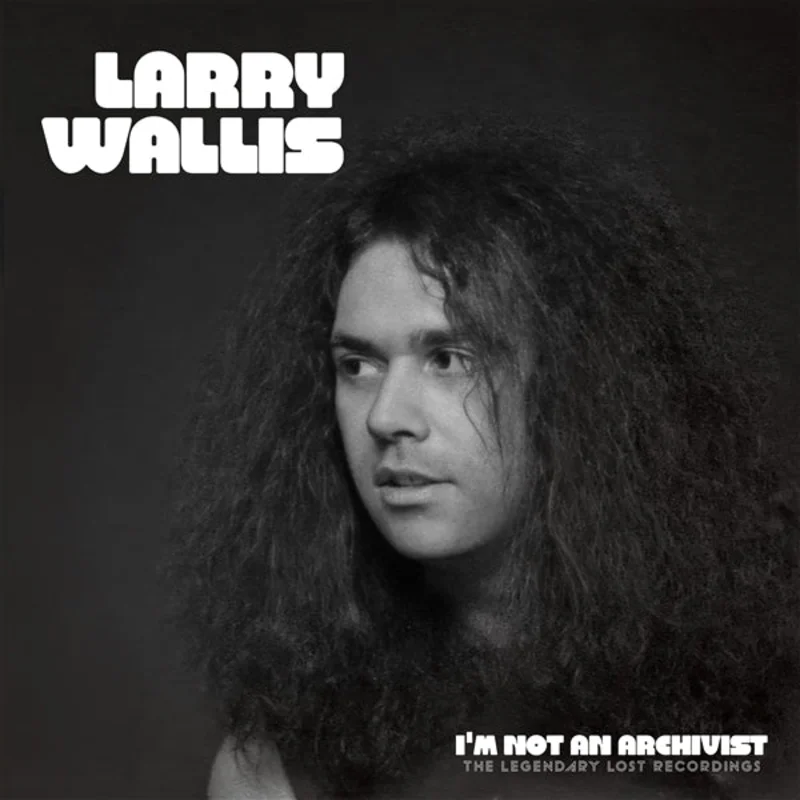 Larry Wallis - I'M Not An Archivist - The Legendary Lost Recordings  (Vinyl LP) PRE-ORDER