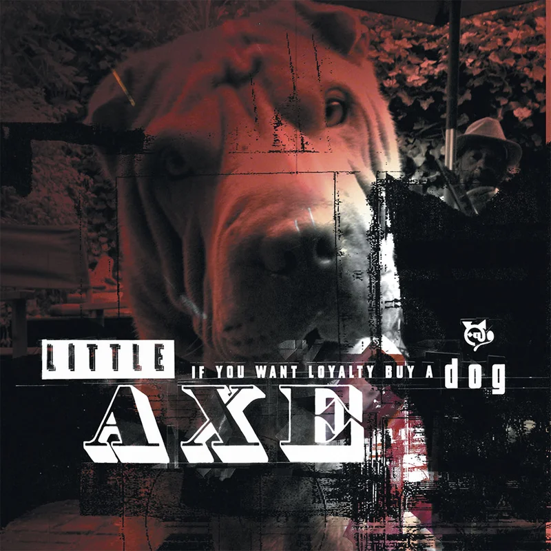 LITTLE AXE - If You Want Loyalty, Buy A Dog (Remastered) - LP - Vinyl