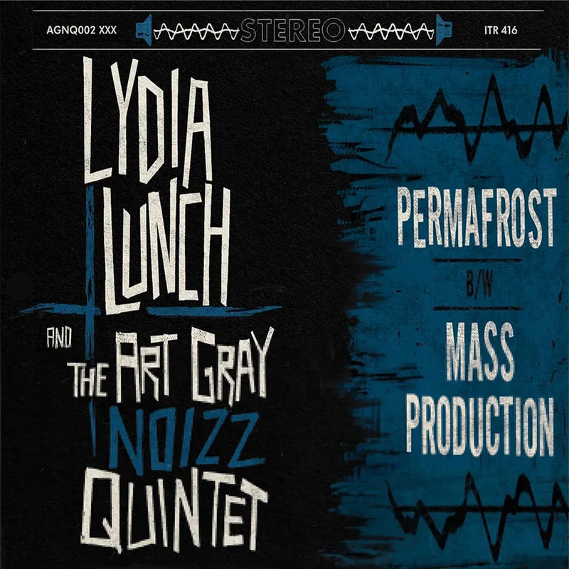 LYDIA LUNCH & THE ART GRAY NOIZZ QUINTET - Permafrost / Mass Production - 10'' - Blue Vinyl [MAR 13]