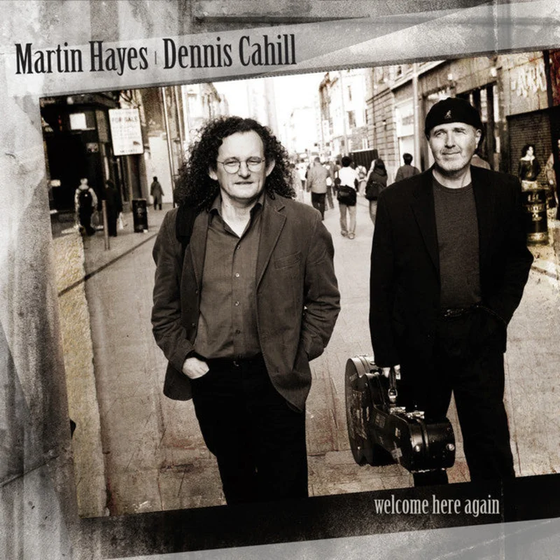 MARTIN HAYES & DENNIS CAHILL - Welcome Here Again - CD
