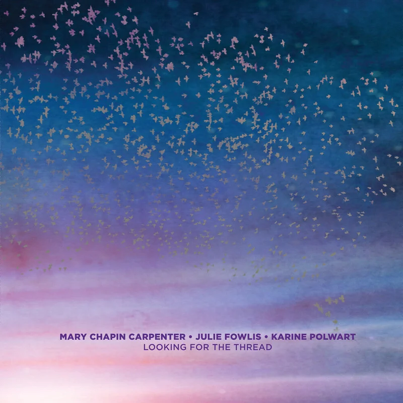 Mary Chapin Carpenter, Julie Fowlis, Karine Polwart - Looking For The Thread [Compact disc]