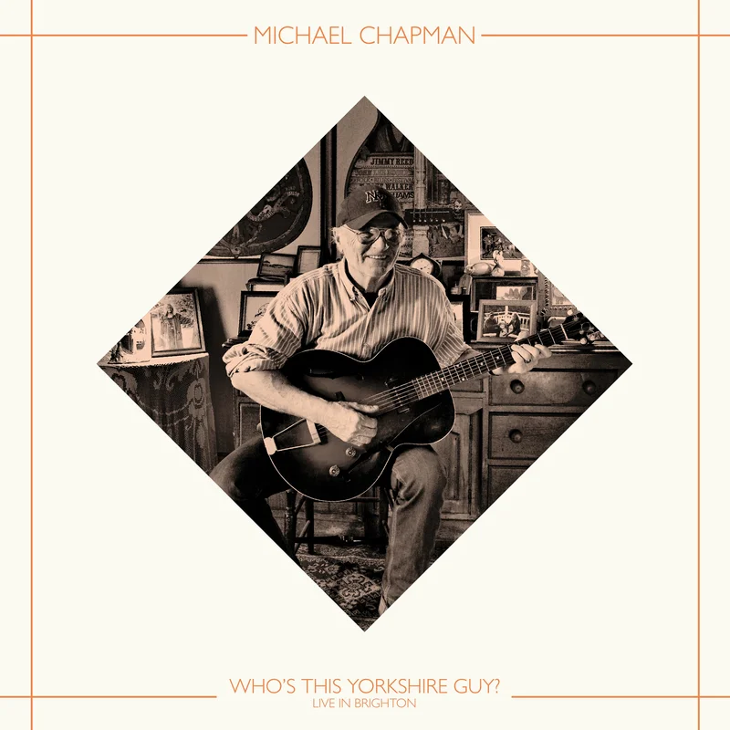 MICHAEL CHAPMAN - Who's This Yorkshire Guy? (Live In Brighton, 2015)