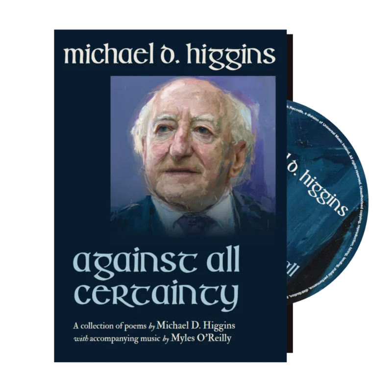 MICHAEL D. HIGGINS (WITH MYLES O REILLY) - Against All Certainty - CD Hardback Book