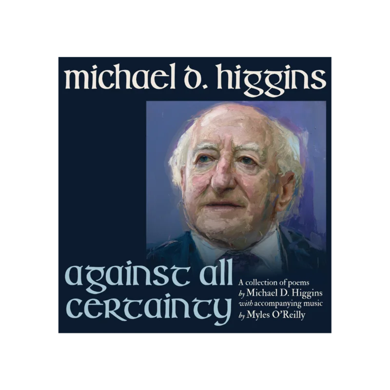 MICHAEL D. HIGGINS (WITH MYLES O REILLY) - Against All Certainty - CD