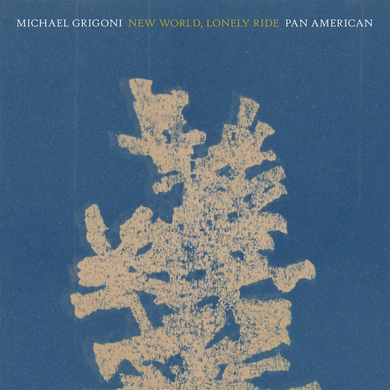 MICHAEL GRIGONI | PAN AMERICAN - New World, Lonely Ride - LP - Vinyl