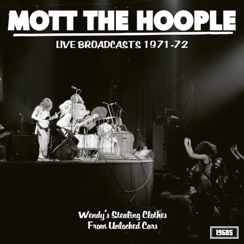 MOTT THE HOOPLE - Live Broadcasts 1971-72: Wendy's Stealing Clothes From Unlocked Cars - LP - Vinyl [MAY 1]