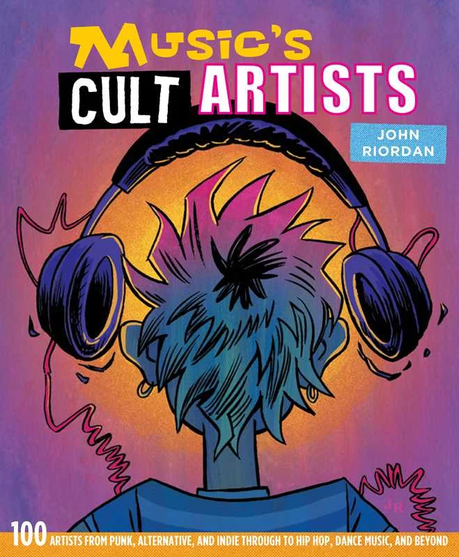 Music's Cult Artists by John Riordan
