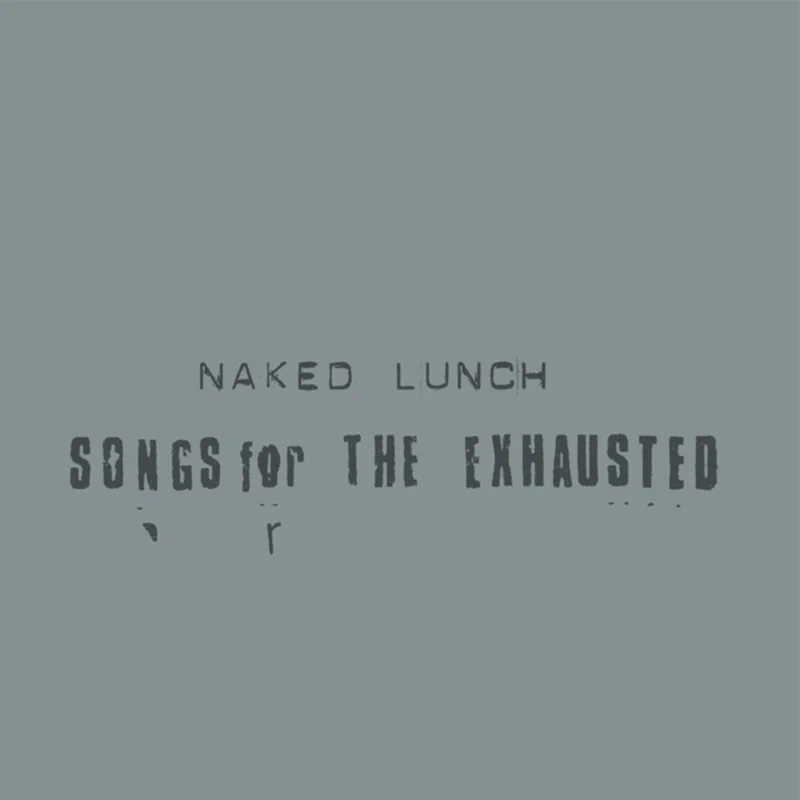 Naked Lunch - Songs For The Exhausted [CD]