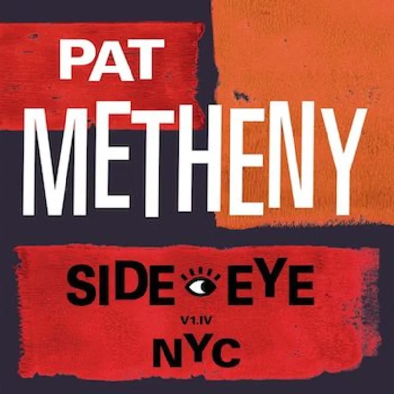 Pat Metheny  Side Eye NYC V1.IV (Vinyl 2LP)
