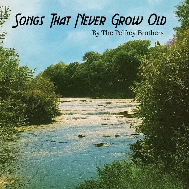 Pelfrey Brothers - Songs That Never Grow Old [CD]