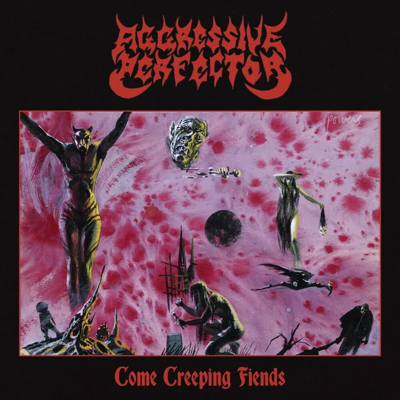 Pre-Order: Aggressive Perfector - Come Creeping Fiends (Uk) [CD]
