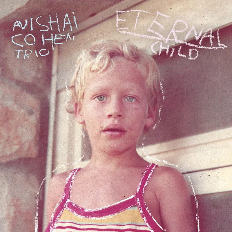 Pre-Order: Avishai Cohen Trio - Eternal Child [CD]