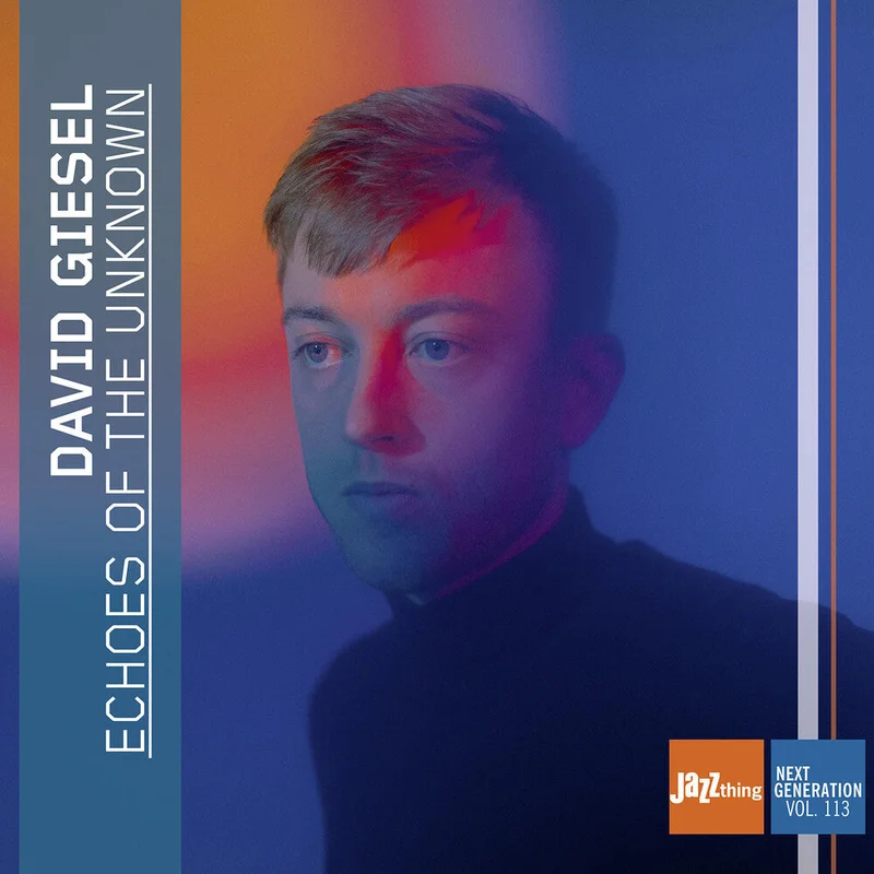 Pre-Order: David Giesel - Echoes Of The Unknown - Jazz Thing Next Generation [CD]